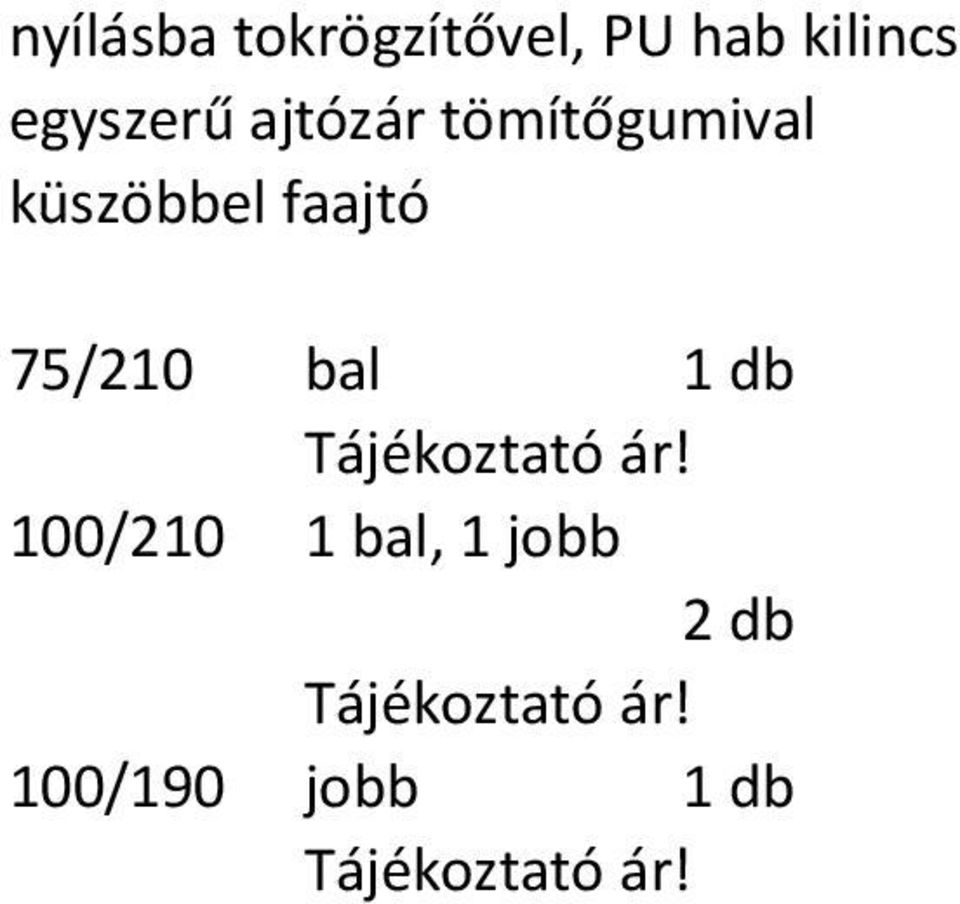 bal 1 db Tájékoztató ár!