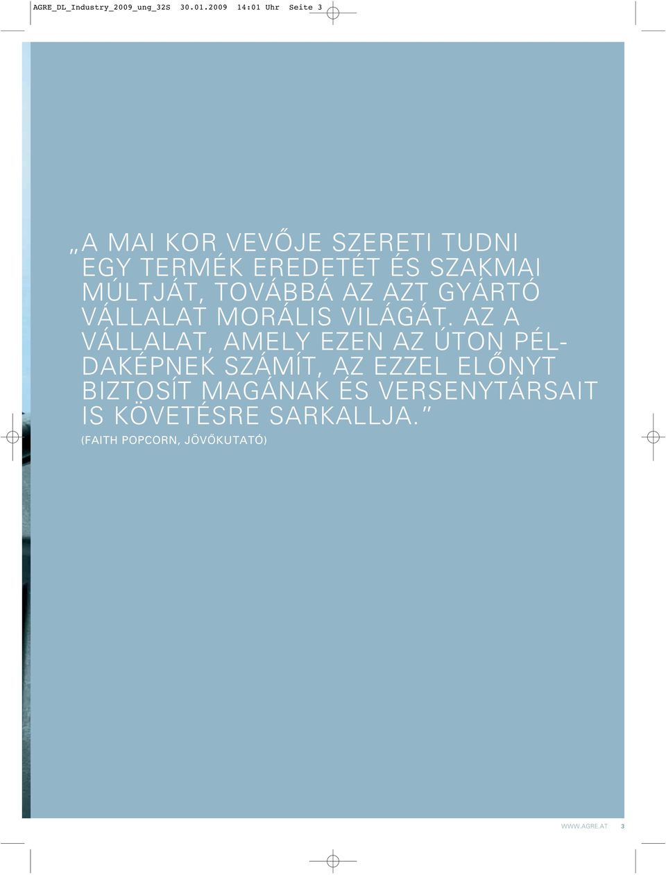 MÚLTJÁT, TOVÁBBÁ AZ AZT GYÁRTÓ VÁLLALAT MORÁLIS VILÁGÁT.
