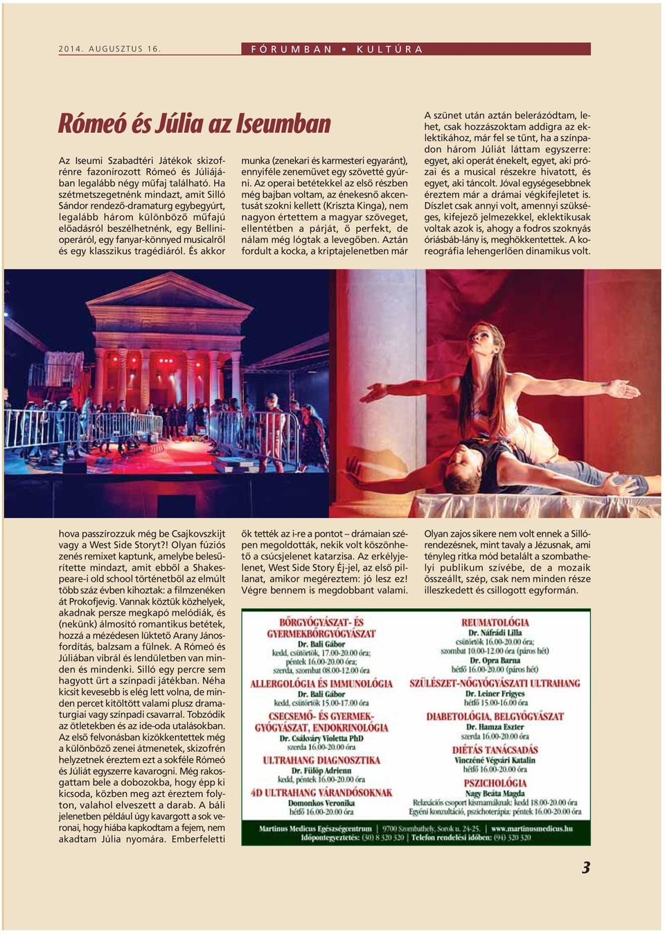 klasszikus tragédiáról. És akkor munka (zenekari és karmesteri egyaránt), ennyiféle zenemûvet egy szövetté gyúrni.