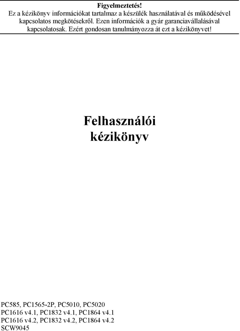 kapcsolatos megkötésekről. Ezen információk a gyár garanciavállalásával kapcsolatosak.