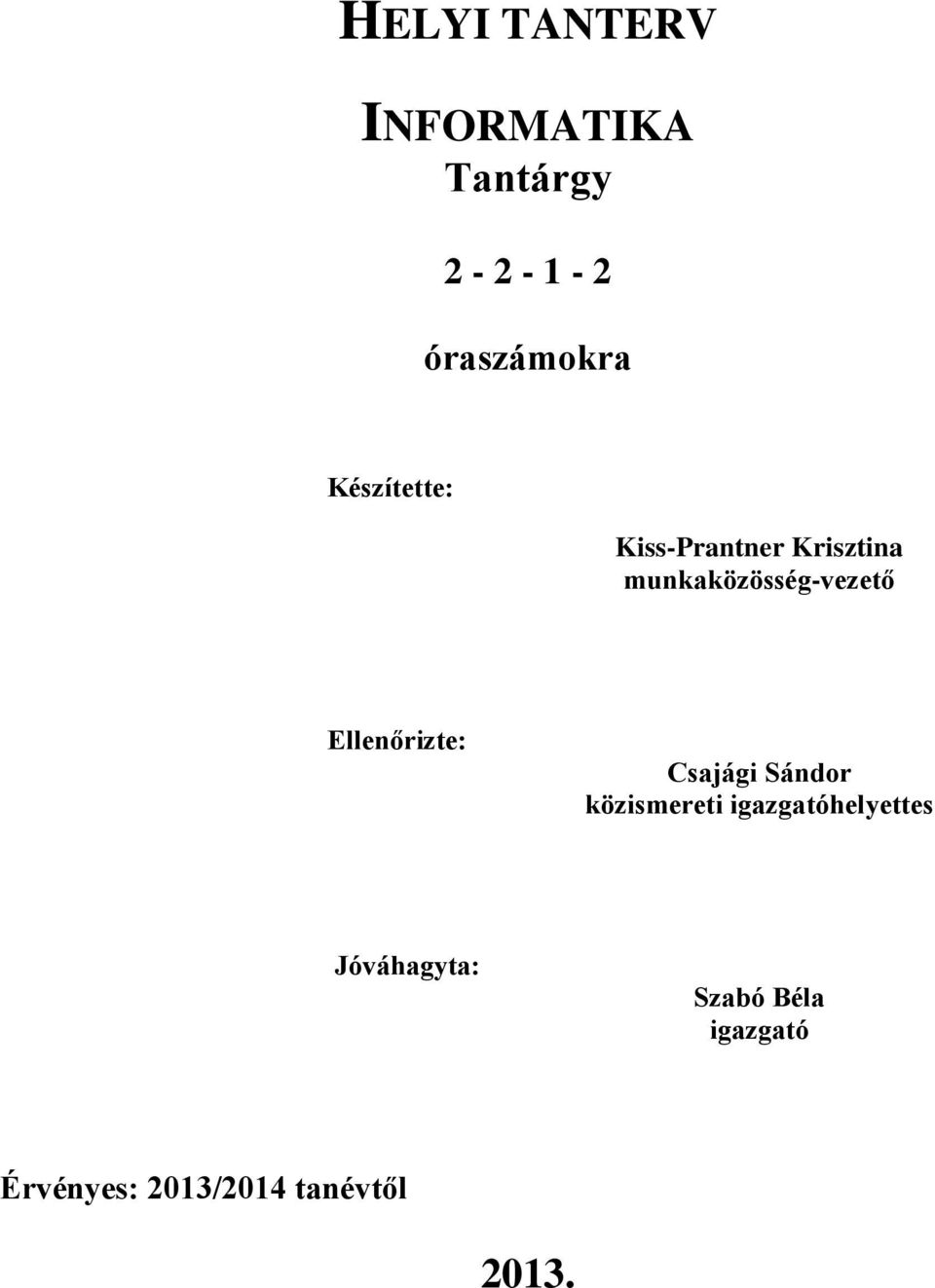 Ellenőrizte: Csajági Sándor közismereti igazgatóhelyettes