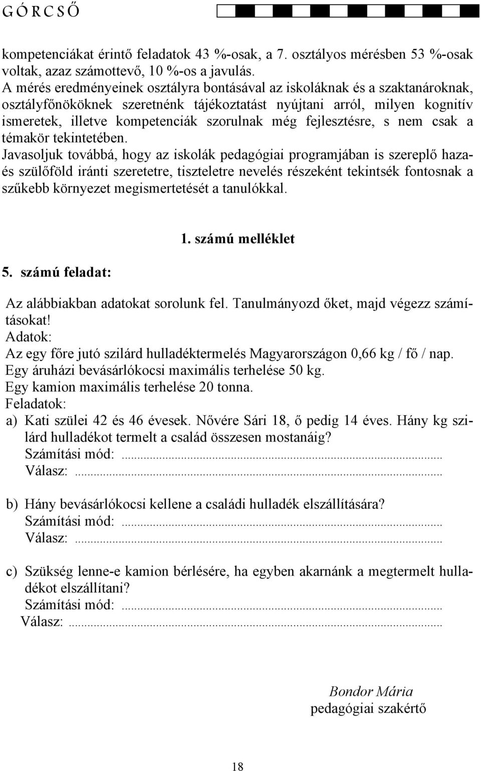 fejlesztésre, s nem csak a témakör tekintetében.