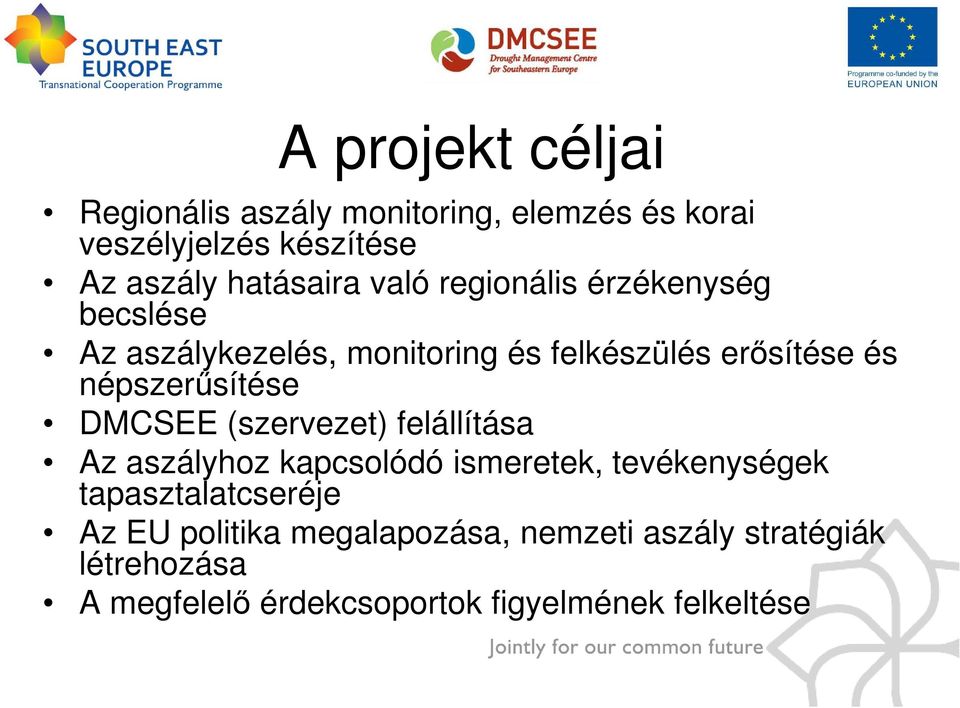 népszerősítése DMCSEE (szervezet) felállítása Az aszályhoz kapcsolódó ismeretek, tevékenységek