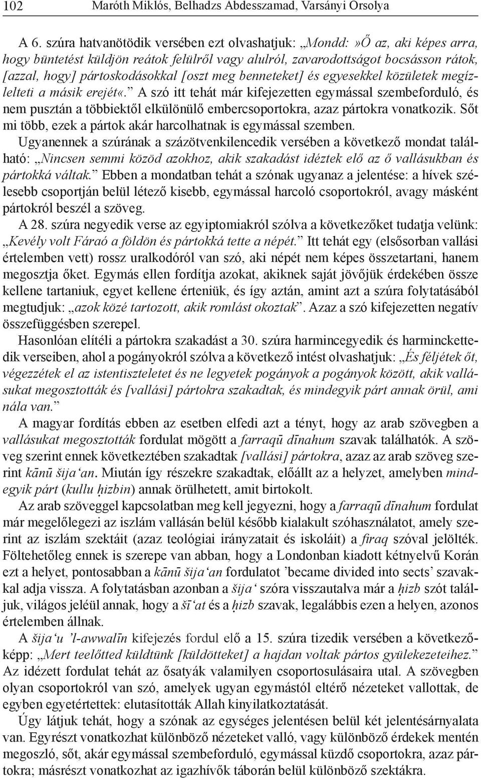 meg benneteket] és egyesekkel közületek megízlelteti a másik erejét«.