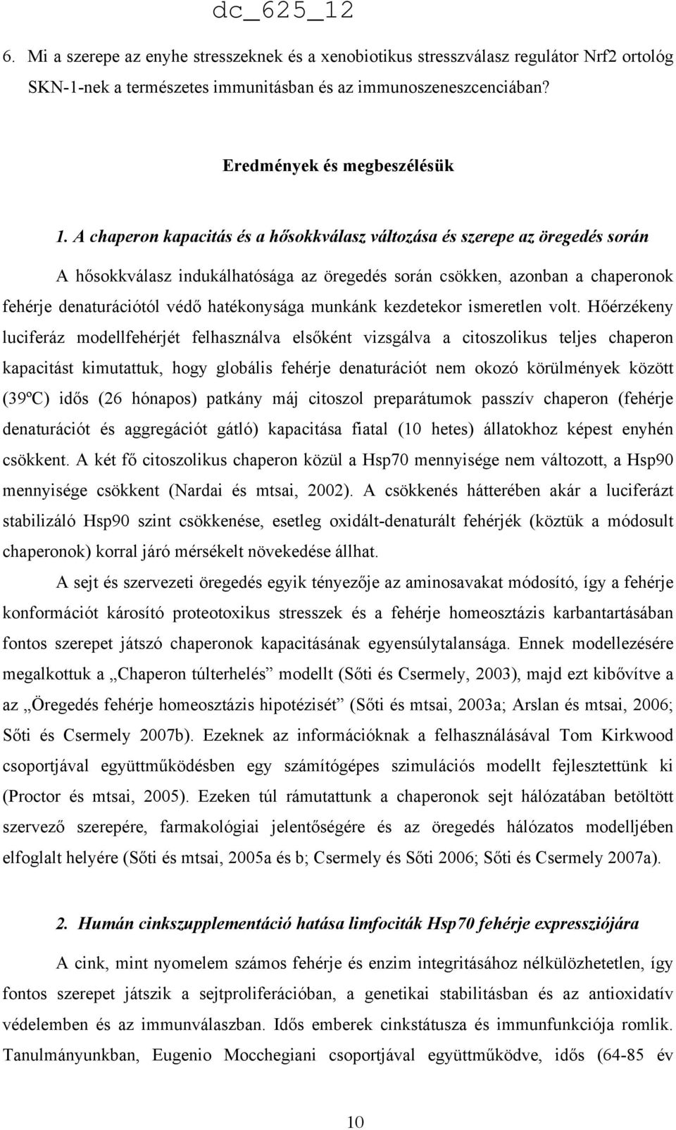 munkánk kezdetekor ismeretlen volt.