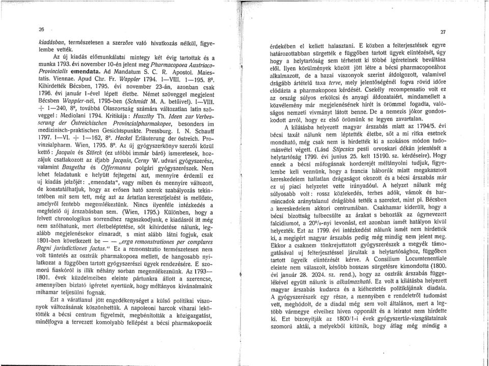 évi november 23-án, azonban csak 1796. évi január!-évei lépett életbe. Német szöveggel megjelent Bécsben Wappler-nél, 1795-ben (Sclzmidt M. A. betiíivel). 1-Vlll.