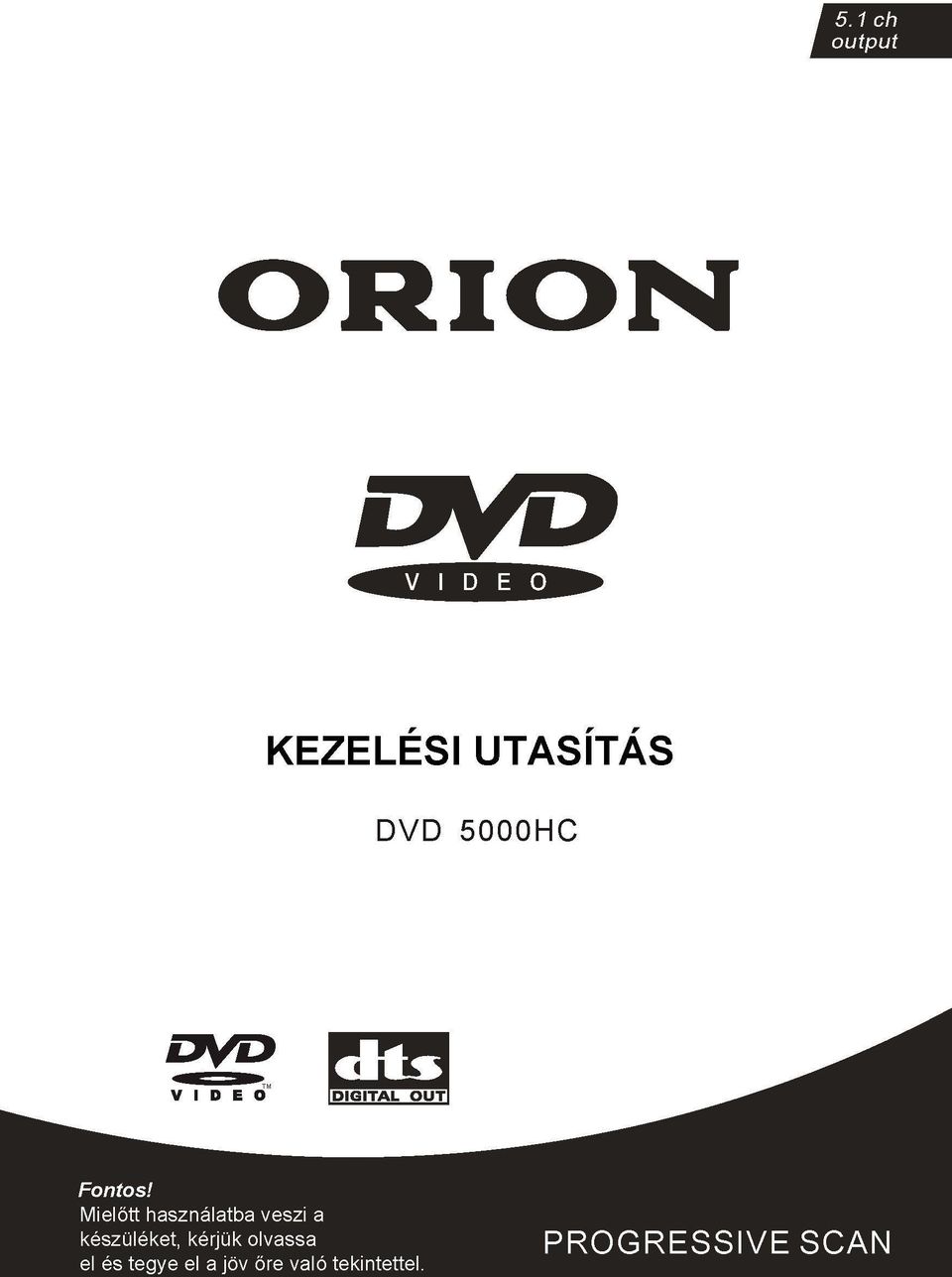 készüléket, kérjük olvassa el és