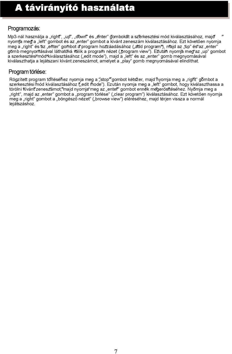 Ezt követően nyomja meg a right és az enter gombot a program hozzáadásához ( add program ), majd az up és*'az enter gomb megnyomásával láthatóvá válik a program nézet ( "program view ).