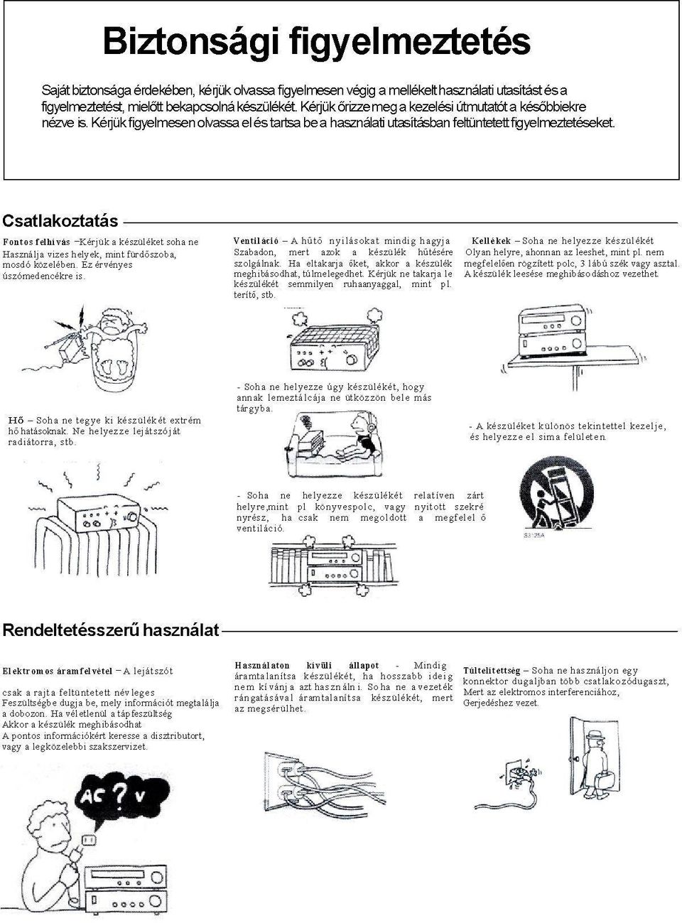 Csatlakoztatás Fontos felhívás Kérjük a készüléket soha ne Használja vizes helyek, mint fürdőszoba, mosdó közelében. Ez érvényes úszómedencékre is.