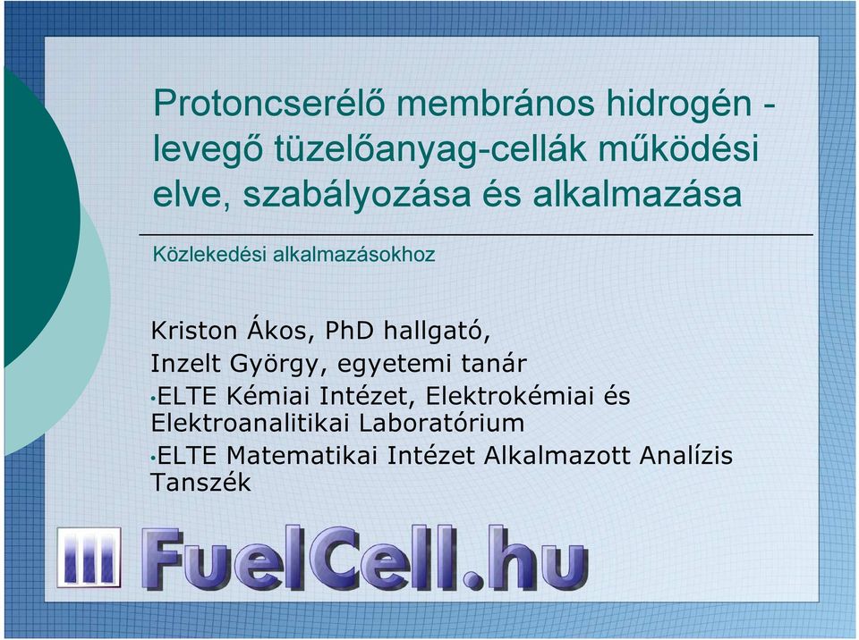 Kriston Ákos, PhD hallgató, Inzelt György, egyetemi tanár ELTE Kémiai Intézet,