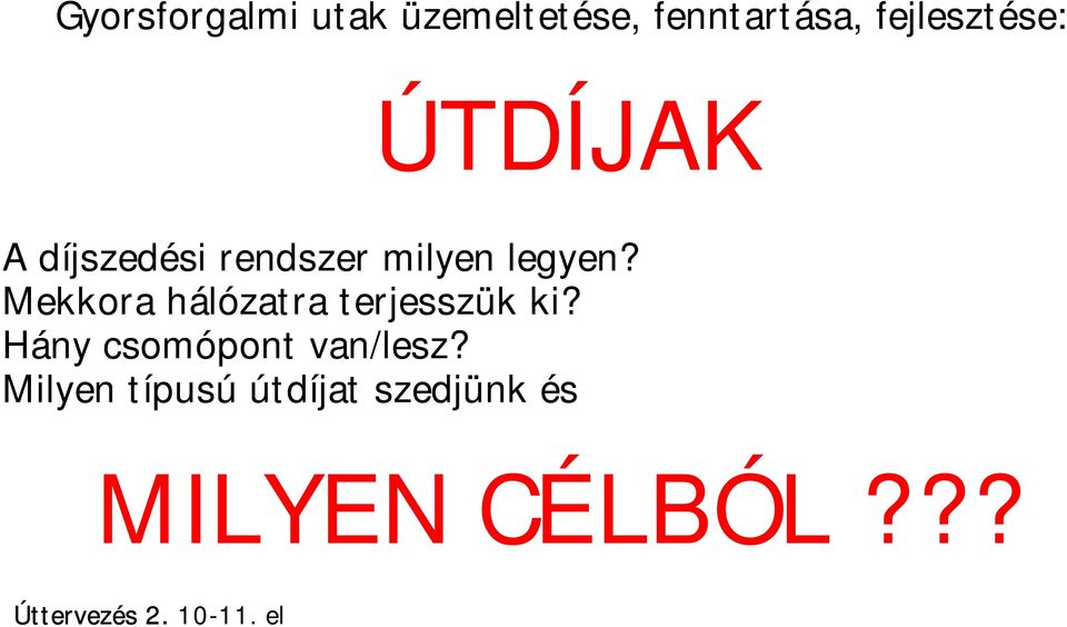 fejlesztése: ÚTDÍJAK A díjszedési rendszer milyen