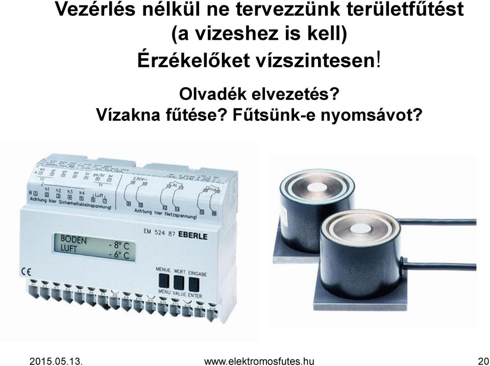 Érzékelőket vízszintesen!