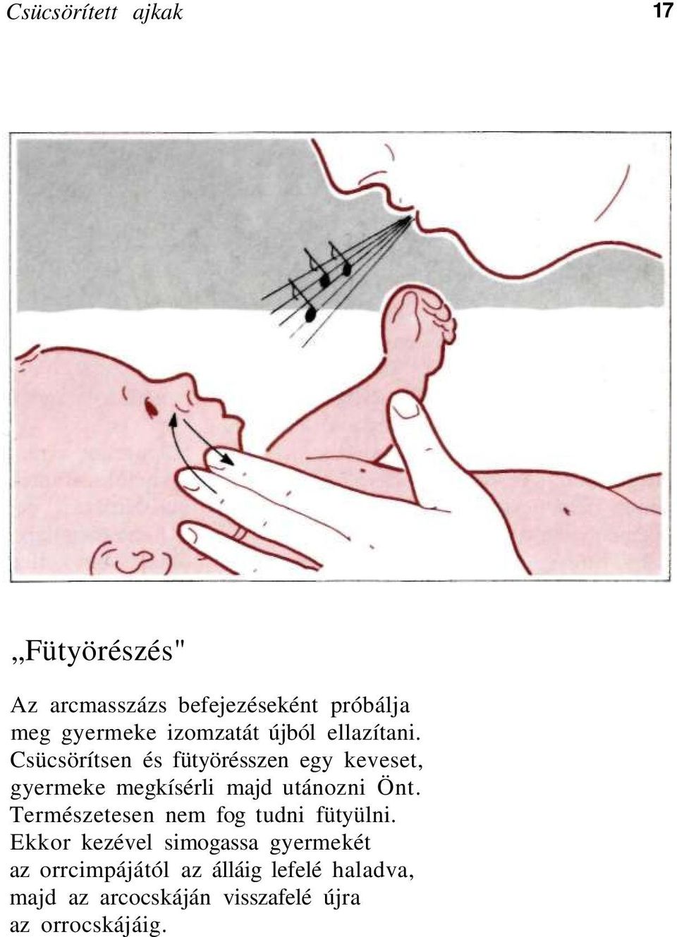 Csücsörítsen és fütyörésszen egy keveset, gyermeke megkísérli majd utánozni Önt.