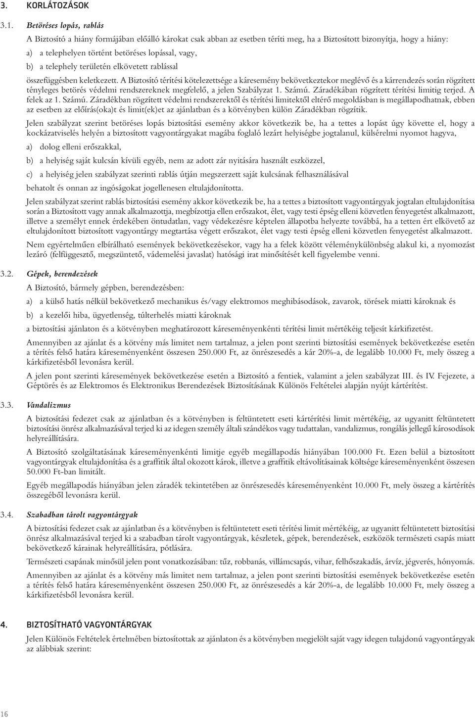 b) a telephely területén elkövetett rablással összefüggésben keletkezett.
