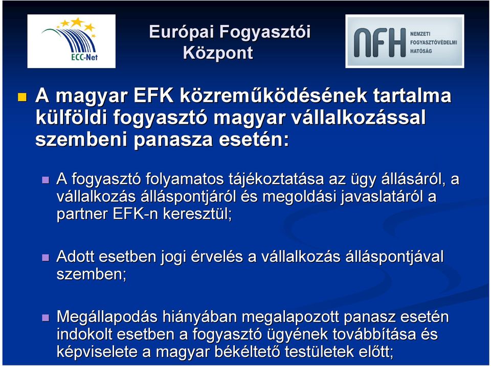 partner EFK-n keresztül; Adott esetben jogi érvelés s a vállalkozv llalkozás álláspontjával szemben; Megállapod llapodás s hiány