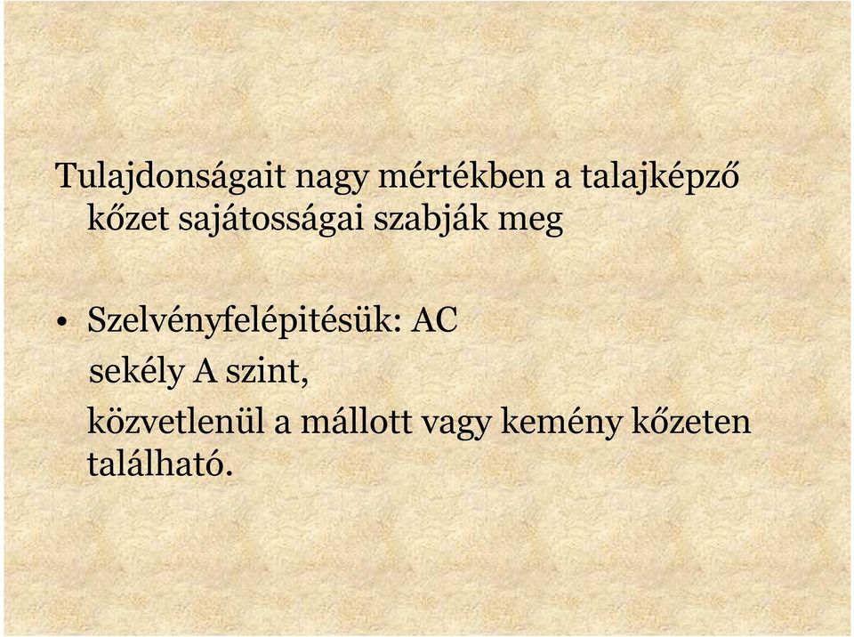 Szelvényfelépitésük: AC sekély A szint,