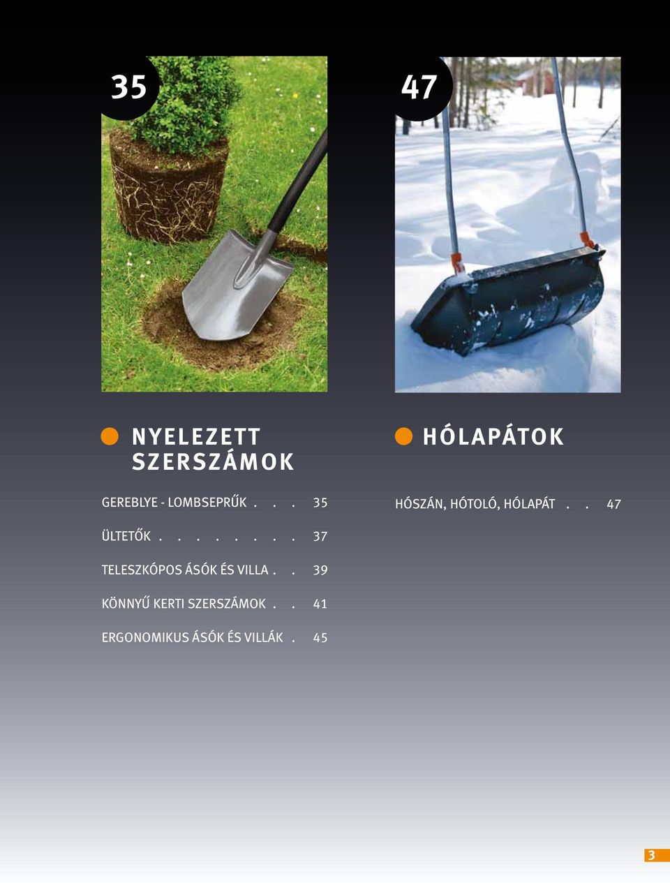 47 Ültetők. 37 Teleszkópos ásók és villa.