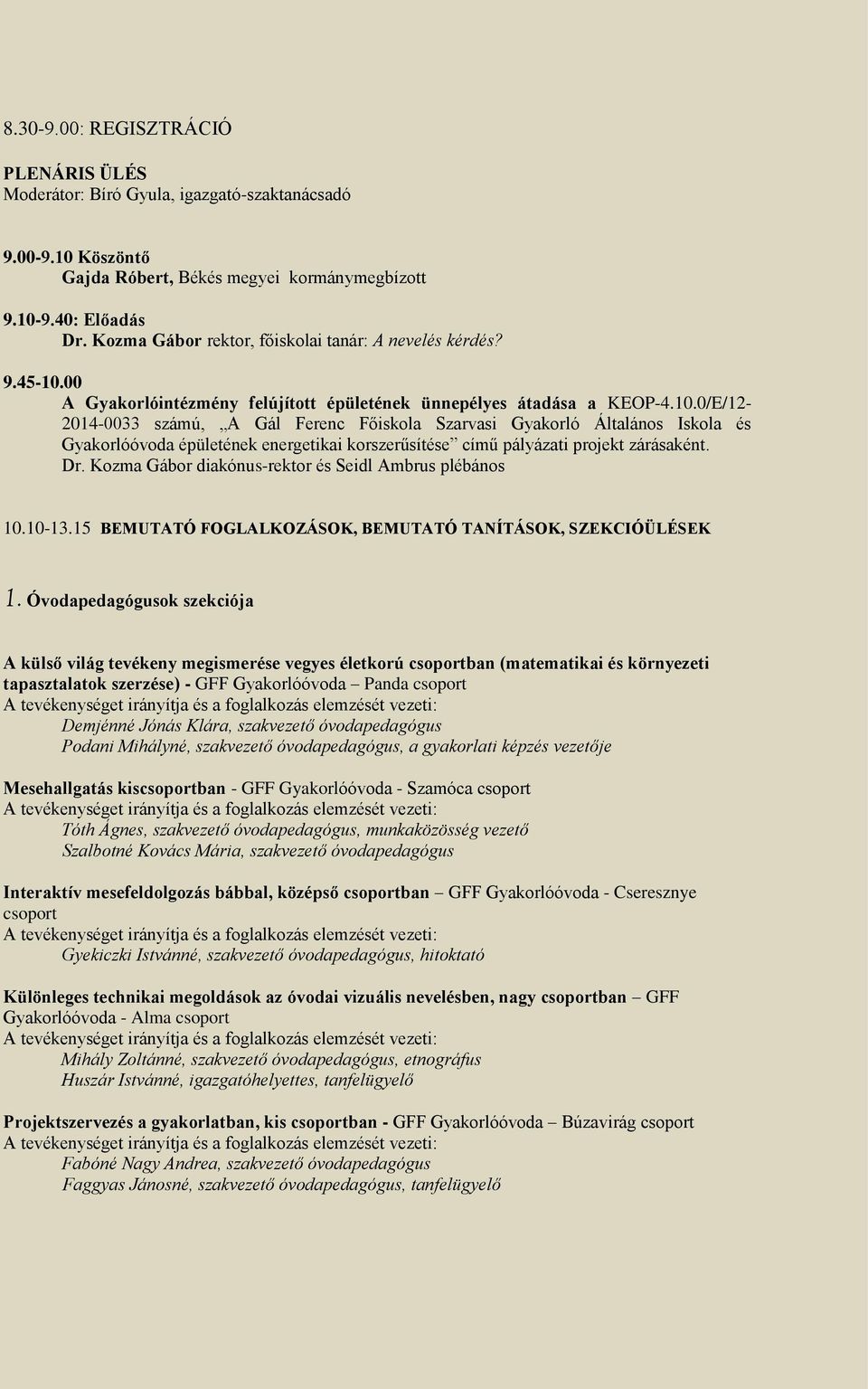 00 A Gyakorlóintézmény felújított épületének ünnepélyes átadása a KEOP-4.10.