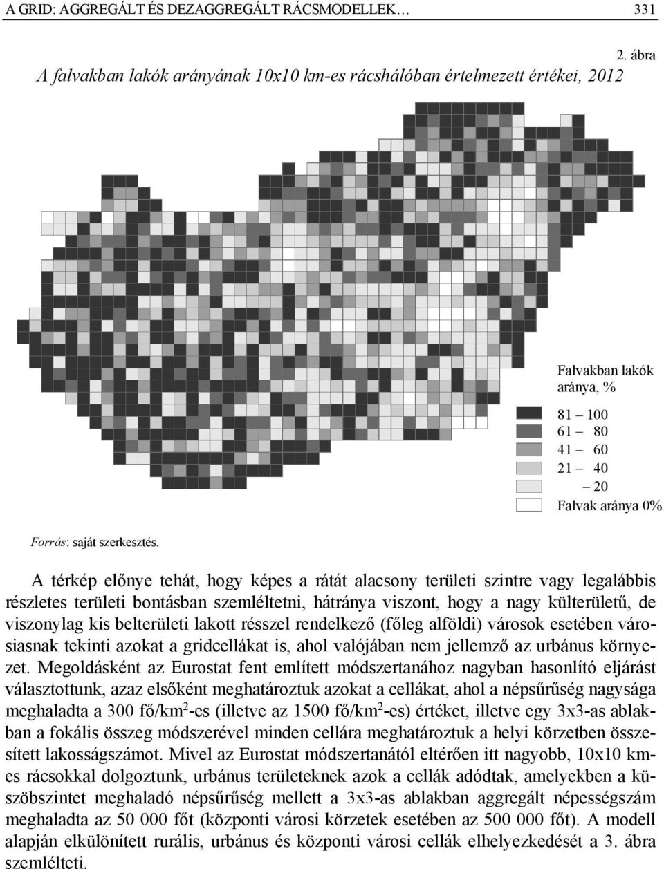 A térkép előnye tehát, hogy képes a rátát alacsony területi szintre vagy legalábbis részletes területi bontásban szemléltetni, hátránya viszont, hogy a nagy külterületű, de viszonylag kis belterületi
