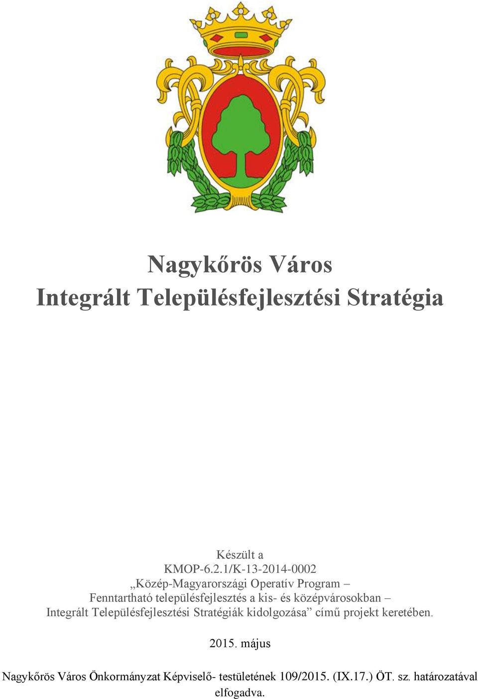 és középvárosokban Integrált Településfejlesztési Stratégiák kidolgozása című projekt keretében.