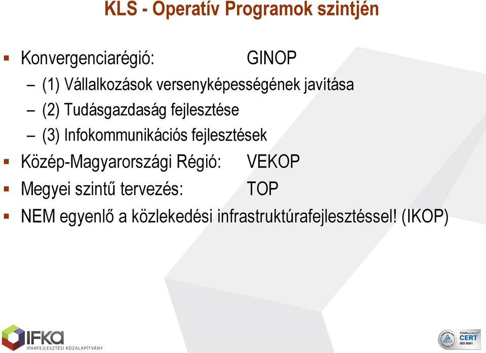(3) Infokommunikációs fejlesztések Közép-Magyarországi Régió: VEKOP