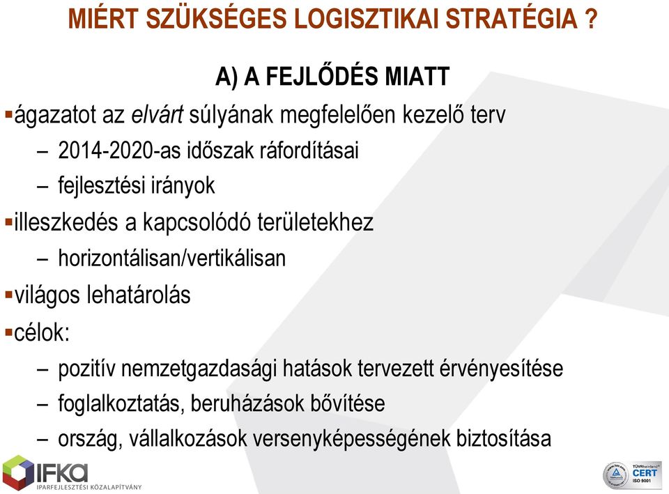 ráfordításai fejlesztési irányok illeszkedés a kapcsolódó területekhez horizontálisan/vertikálisan