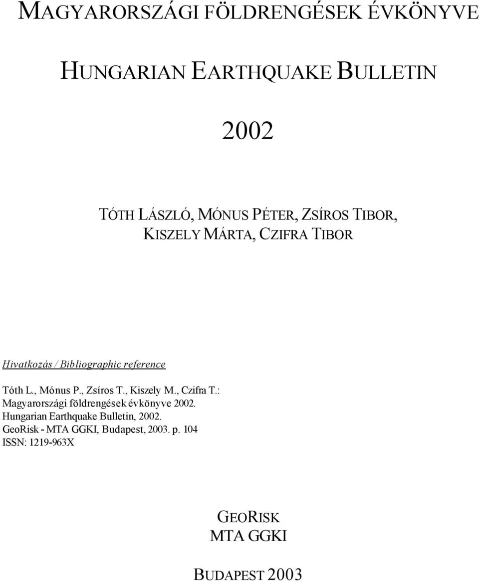 , Zsíros T., Kiszely M., Czifra T.: Magyarországi földrengések évkönyve 2002.