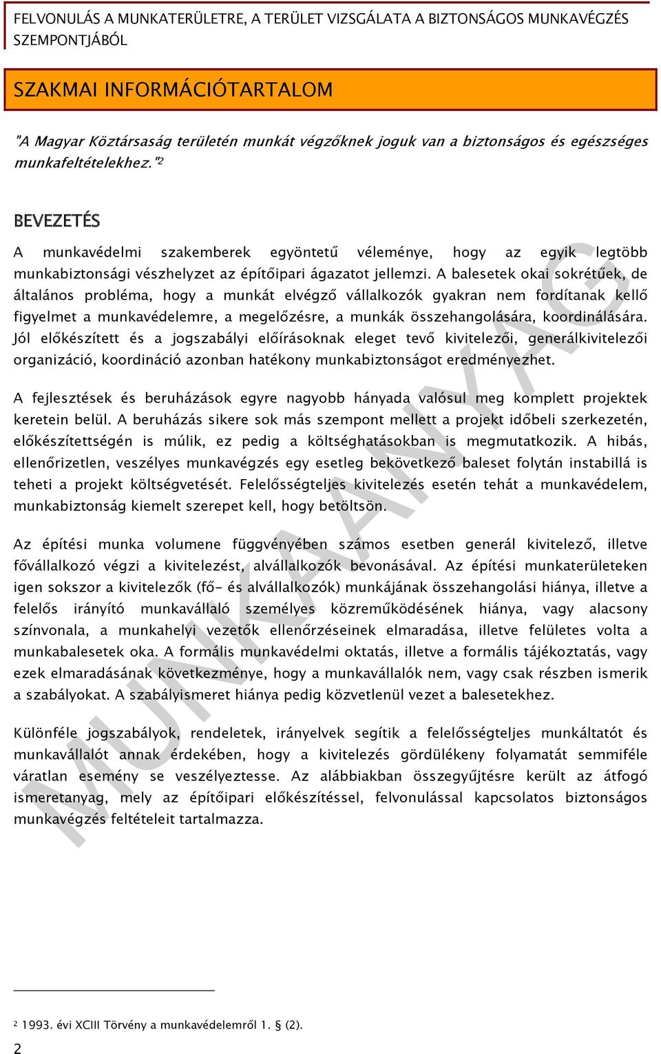 A balesetek okai sokrétűek, de általános probléma, hogy a munkát elvégző vállalkozók gyakran nem fordítanak kellő figyelmet a munkavédelemre, a megelőzésre, a munkák összehangolására, koordinálására.