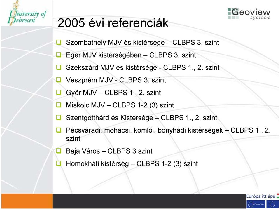 szint Veszprém MJV - CLBPS 3. szint Győr MJV CLBPS 1., 2.