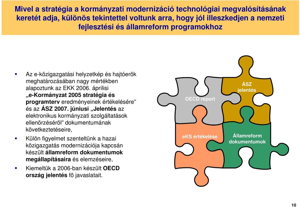 áprilisi e-kormányzat 2005 stratégia és programterv eredményeinek értékelésére és az ÁSZ 2007.