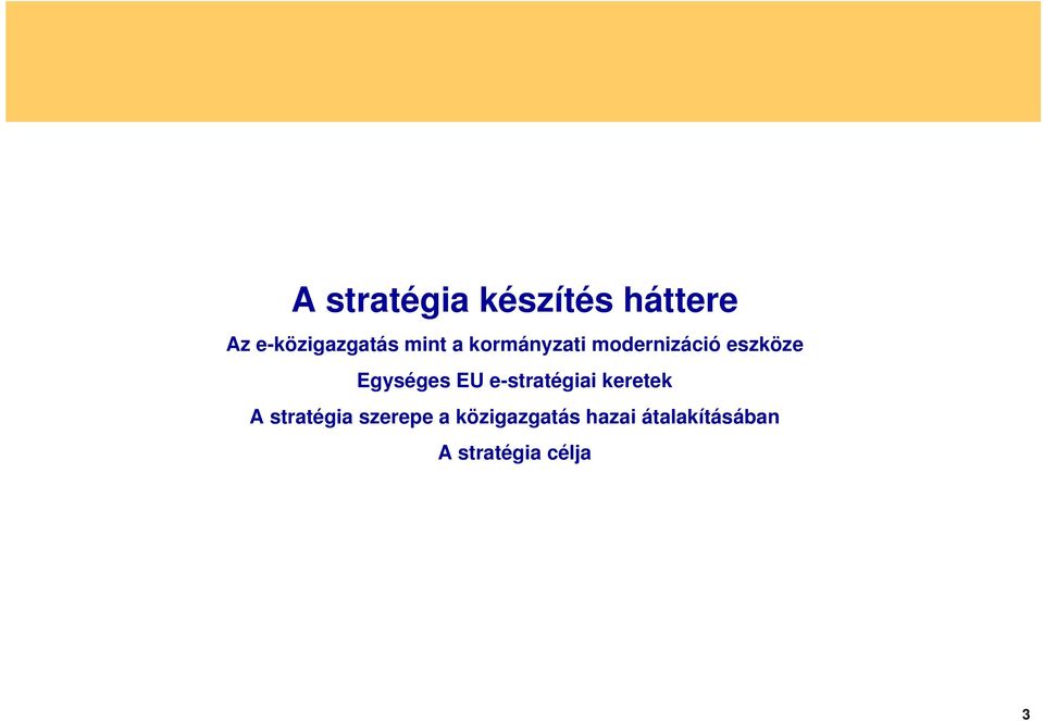 EU e-stratégiai keretek A stratégia szerepe a