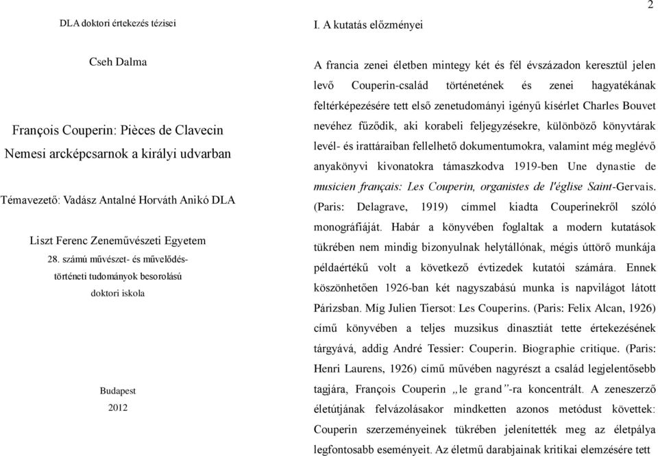 számú művészet- és művelődéstörténeti tudományok besorolású doktori iskola Budapest 2012 A francia zenei életben mintegy két és fél évszázadon keresztül jelen levő Couperin-család történetének és