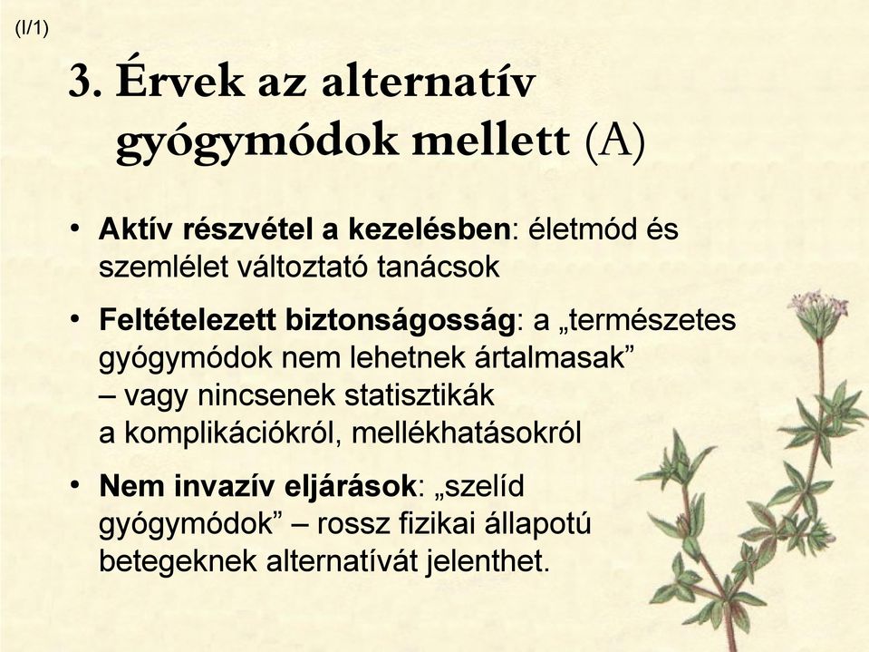 szemlélet változtató tanácsok Feltételezett biztonságosság: a természetes gyógymódok nem