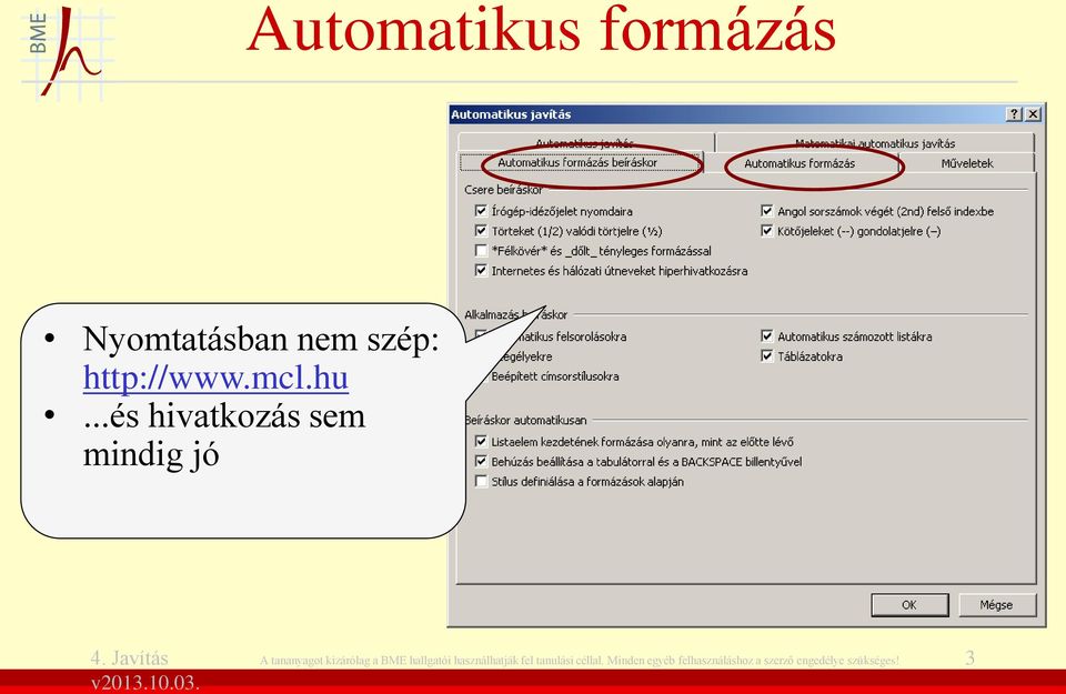 ..és hivatkozás sem mindig jó A tananyagot kizárólag a