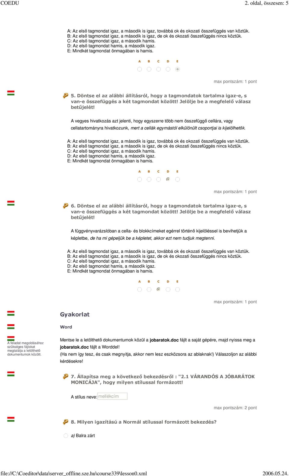 egymástól elkülönült csoportjai is kijelölhetők. 6.