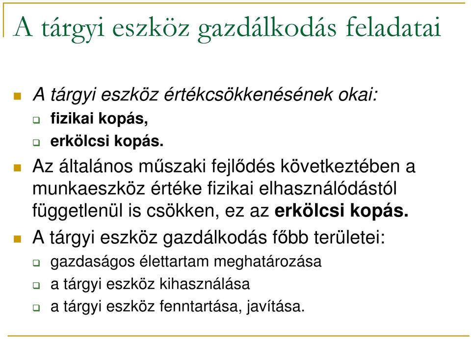 elhasználódástól függetlenül is csökken, ez az erkölcsi kopás.