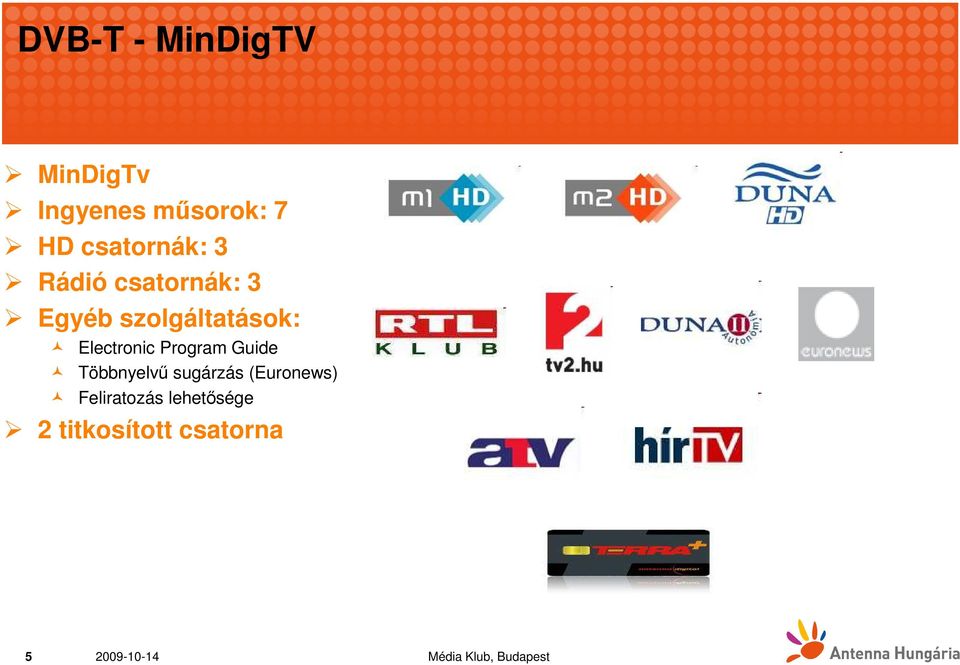 szolgáltatások: Electronic Program Guide Többnyelvő