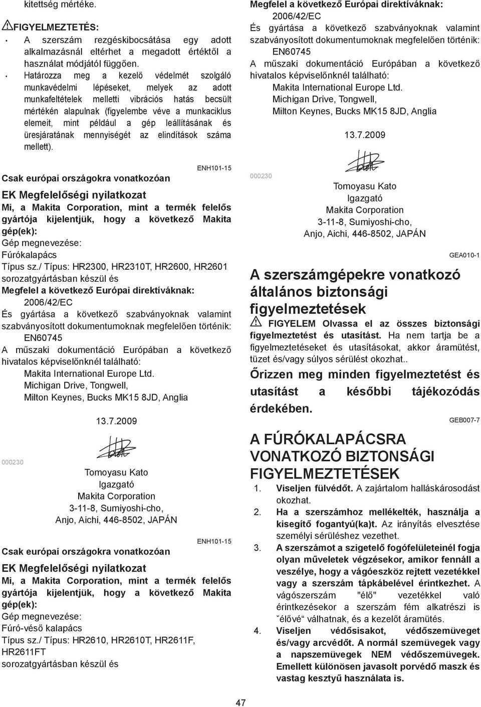 például a gép leállításának és üresjáratának mennyiségét az elindítások száma mellett).