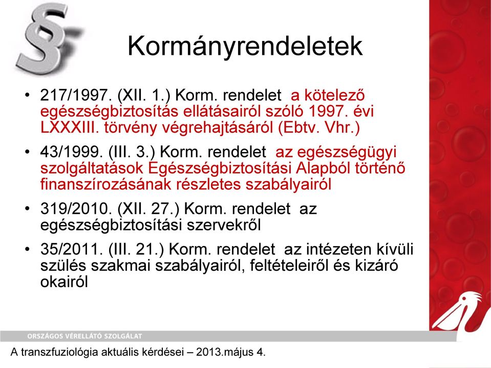 rendelet az egészségügyi szolgáltatások Egészségbiztosítási Alapból történő finanszírozásának részletes szabályairól