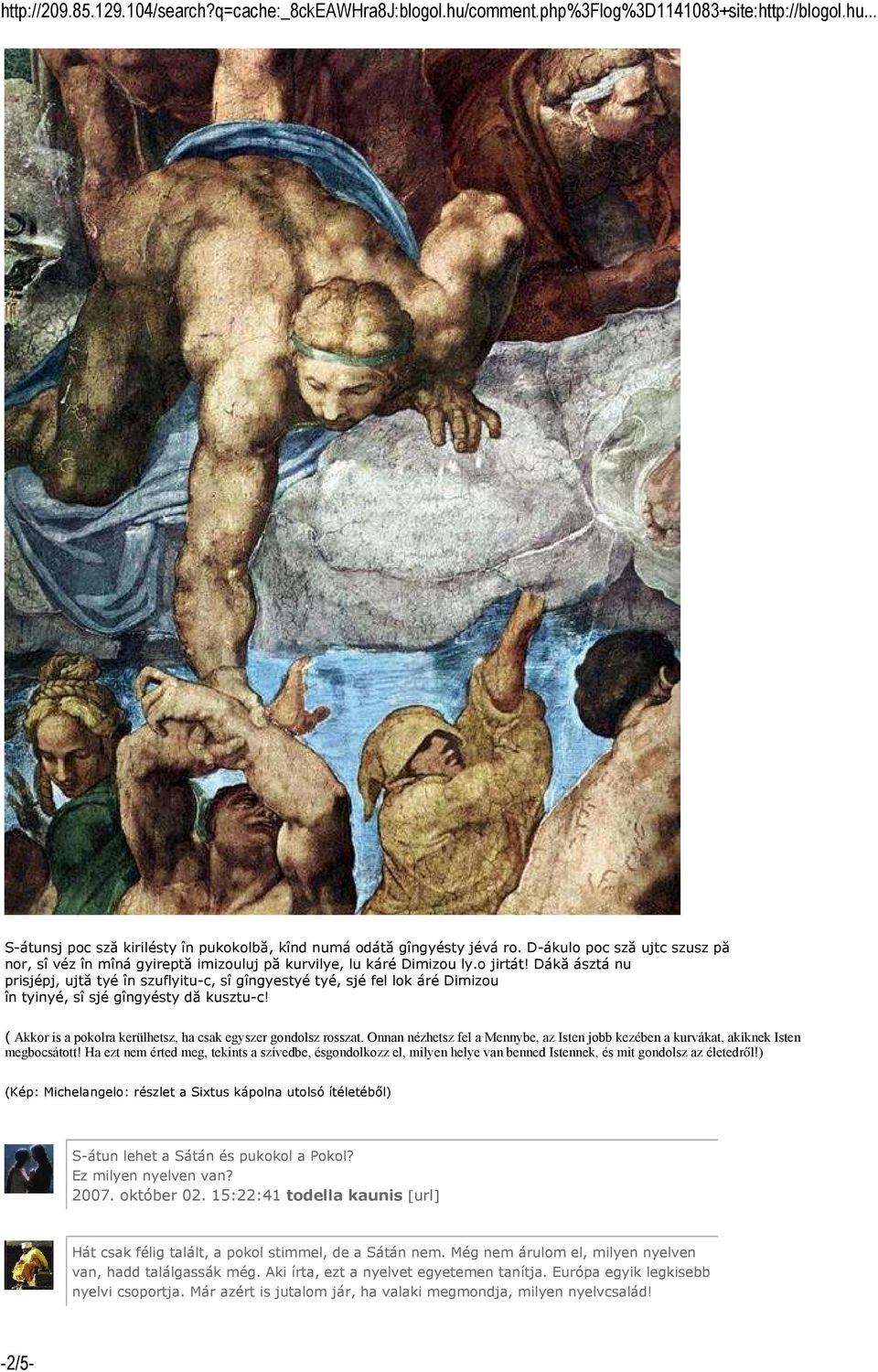 Onnan nézhetsz fel a Mennybe, az Isten jobb kezében a kurvákat, akiknek Isten megbocsátott!