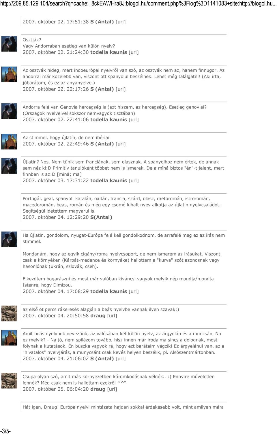 22:17:26 S (Antal) [url] Andorra felé van Genovia hercegség is (azt hiszem, az hercegség). Esetleg genoviai? (Országok nyelveivel sokszor nemvagyok tisztában) 2007. október 02.