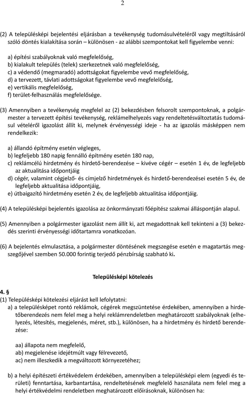 figyelembe vevő megfelelőség, e) vertikális megfelelőség, f) terület-felhasználás megfelelősége.