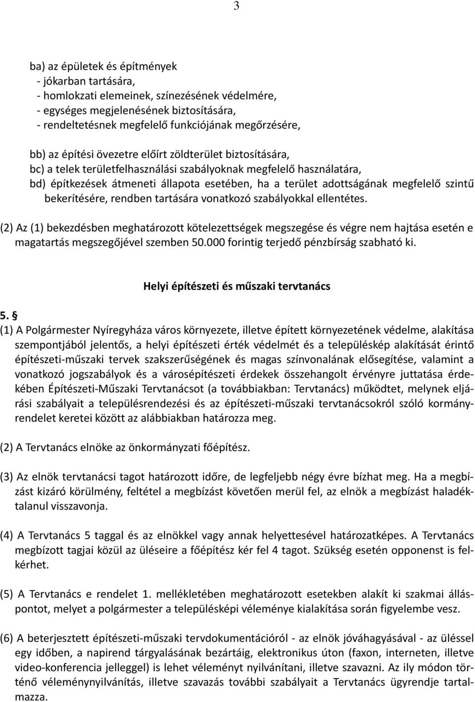 megfelelő szintű bekerítésére, rendben tartására vonatkozó szabályokkal ellentétes.