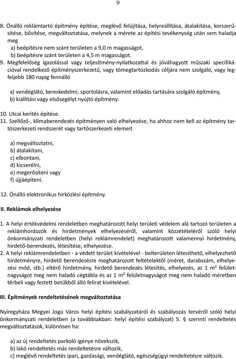 0 m magasságot, b) beépítésre szánt területen a 4,5 m magasságot. 9.