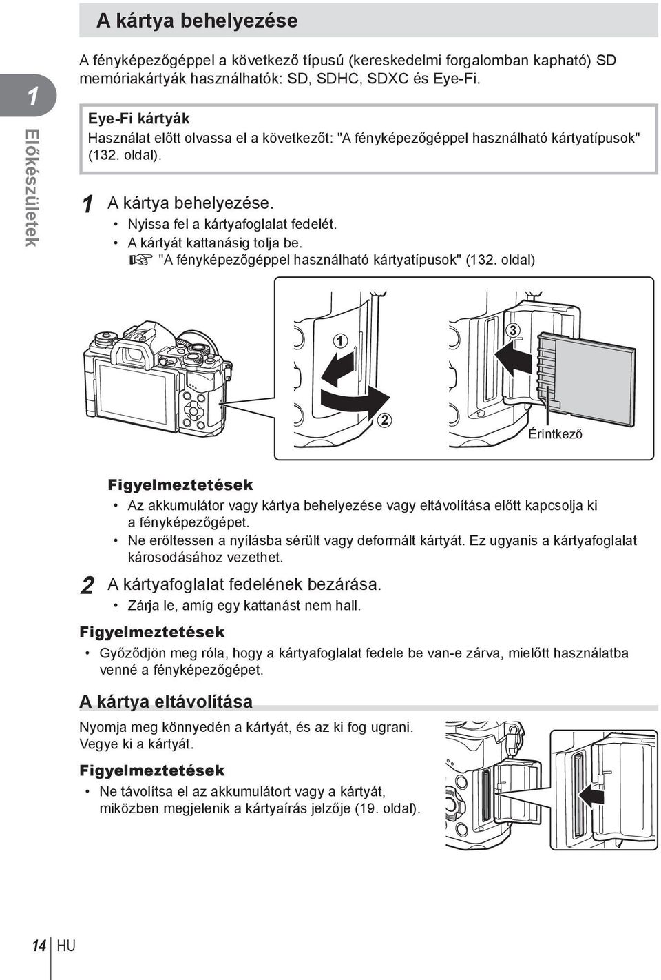 A kártyát kattanásig tolja be. g "A fényképezőgéppel használható kártyatípusok" (13.
