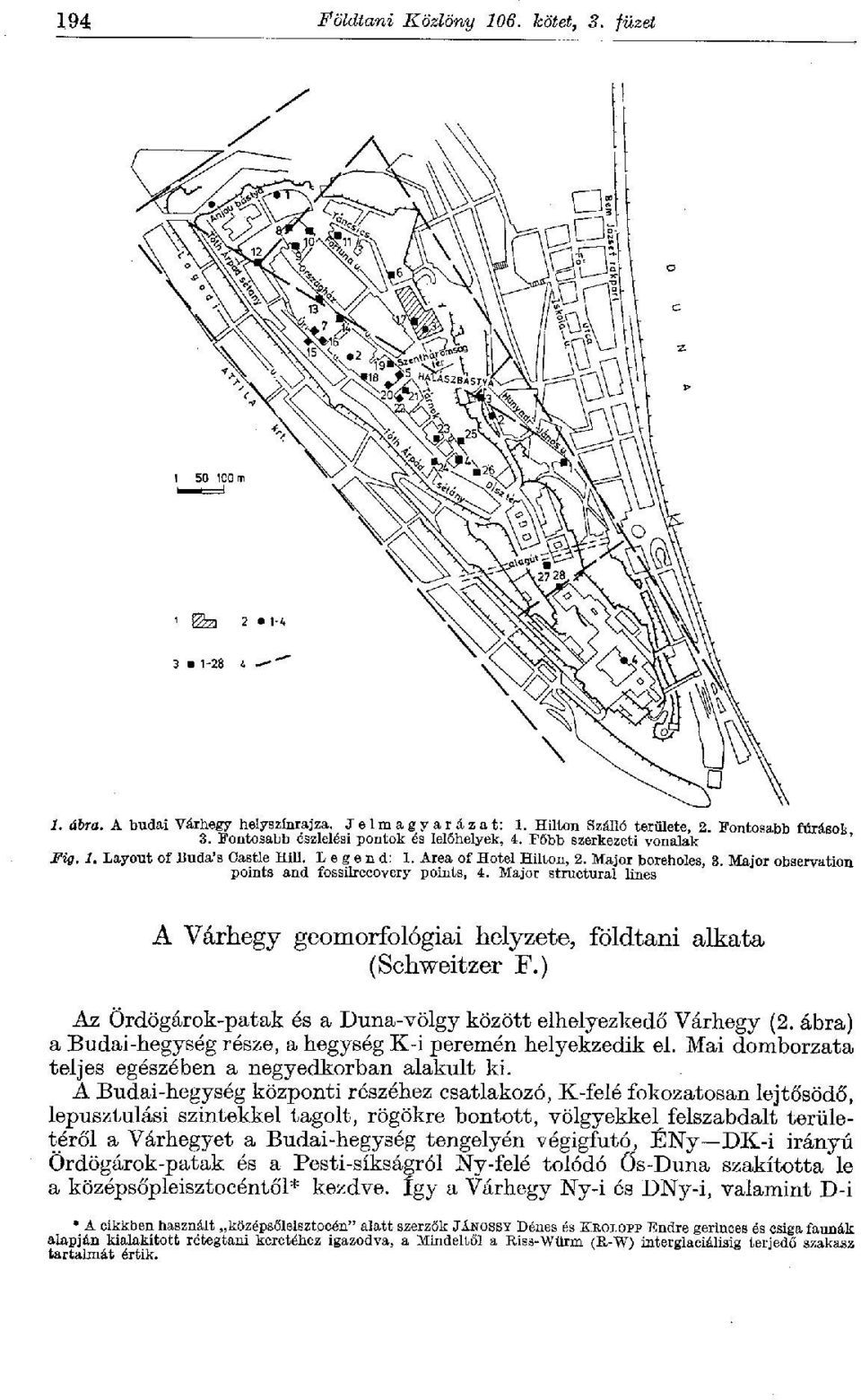 Major structural lines A Várhegy geomorfológiai helyzete, földtani alkata (Schweitzer F.) Az Ördögárok-patak és a Duna-völgy között elhelyezkedő Várhegy (2.