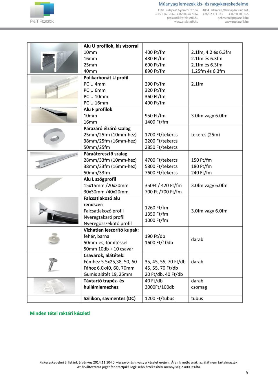 profil Nyeregösszekötő profil Vízhatlan leszorító kupak: fehér, barna 50mm-es, tömítéssel 50mm 10db + 10 csavar Csavarok, alátétek: Fémhez 5.5x25,38, 50, 60 Fához 6.