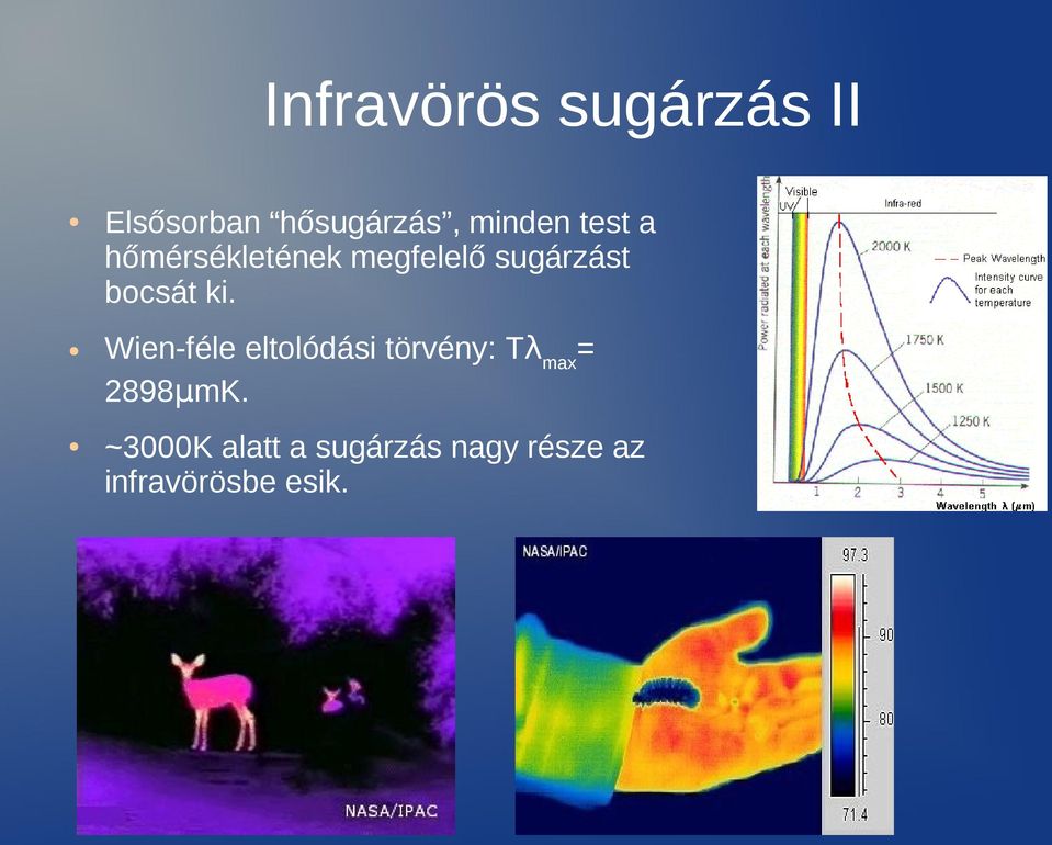 Wien-féle eltolódási törvény: Tλmax= 2898μmK.