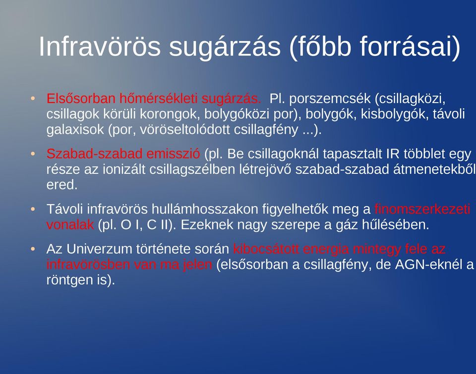 Be csillagoknál tapasztalt IR többlet egy része az ionizált csillagszélben létrejövő szabad-szabad átmenetekből ered.