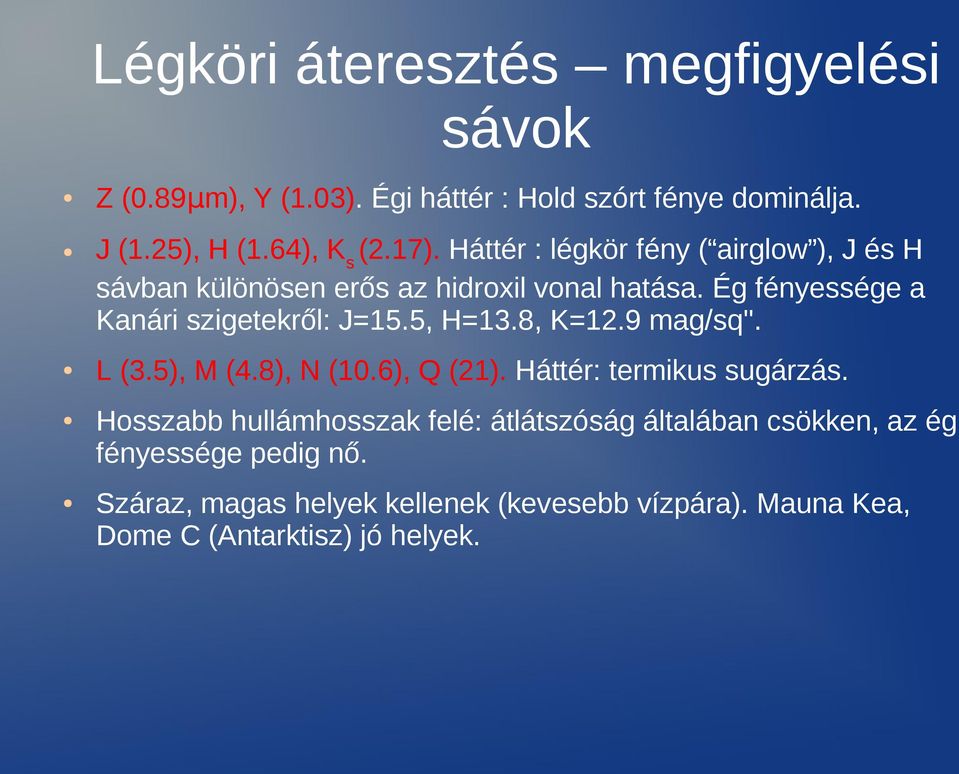 5, H=13.8, K=12.9 mag/sq''. L (3.5), M (4.8), N (10.6), Q (21). Háttér: termikus sugárzás.